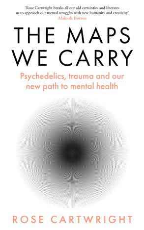 The Maps We Carry: Psychedelics, Trauma and Our New Path to Mental Health - MPHOnline.com