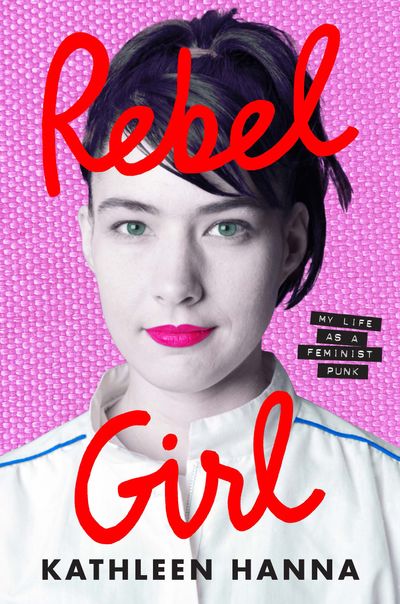 Rebel Girl: My Life as a Feminist Punk - MPHOnline.com