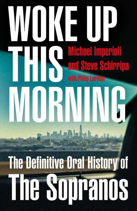 Woke Up This Morning : The Definitive Oral History of the Sopranos - MPHOnline.com