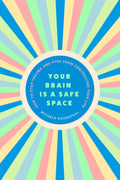 Your Brain Is a Safe Space: How to Stop Trauma and PTSD from Controlling Your Life by Michele Rosenthal - MPHOnline.com