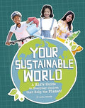 Your Sustainable World: A Kid's Guide to Everyday Choices that Help the Planet! - MPHOnline.com