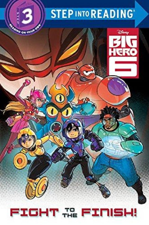 Disney Big Hero 6 Fight To The Finish! (Step Into Reading Step 3)