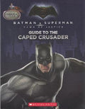 Batman V Superman: Dawn of Justice: Guide to the Caped Crusader