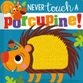 Never Touch The Porcupine