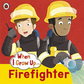 When I Grow Up: Firefighter