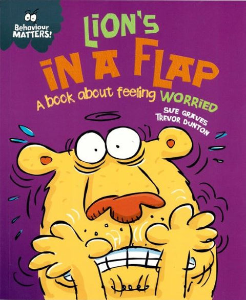 Behaviour Matters: Lion's in a Flap - A book about feeling worried