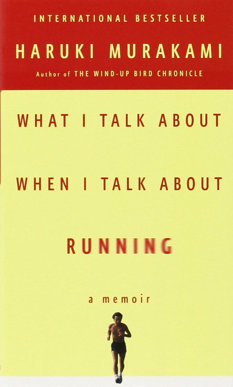 What I Talk About When I Talk About Running: A Memoir