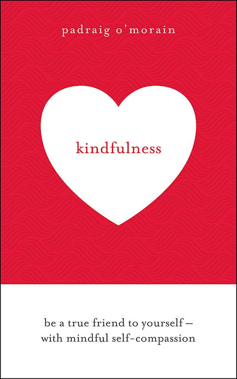 Kindfulness: Be a true friend to yourself - with mindful self-compassion