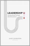 LEADERSHIP U: ACCELERATING TROUGH THE CRISIS CURVE