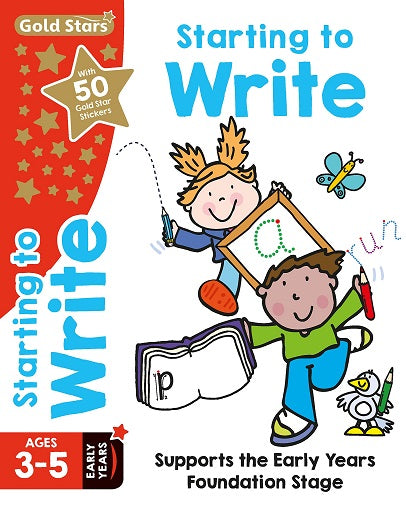 Gold Stars Starting to Write Ages 3-5 Early Years: Supports the Early Years Foundation Stage