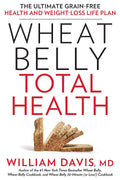 Wheat Belly Total Health: The Ultimate Grain-Free Health and Weight-Loss Life Plan