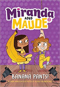 Banana Pants! (Miranda and Maude #2)