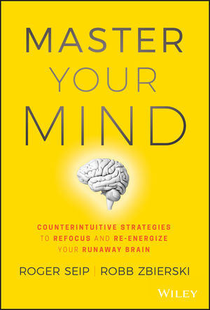 Master Your Mind: Counterintuitive Strategies to Refocus and Re-Energize Your Runaway Brain - MPHOnline.com