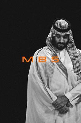 MBS: The Rise to Power of Mohammed Bin Salman