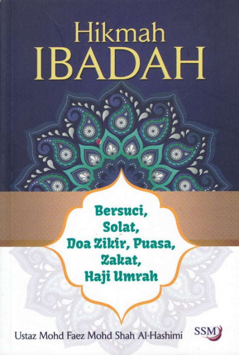Hikmah Ibadah - BersuciI, Solat, Doa, Zikir, Puasa, Zakat, Haji Umrah
