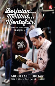 Berjalan..Melihat..Mentafsir (Ceritera Wartawan Al-Quran)