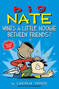 BIG NATE #14: WHAT`S A LITTLE NOOGIE BETWEEN FRIENDS?