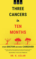 Three Cancers in Ten Months: When Doctor Becomes Caregiver