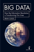 Big Data: How the Information Revolution Is Transforming Our Lives (Hot Science)