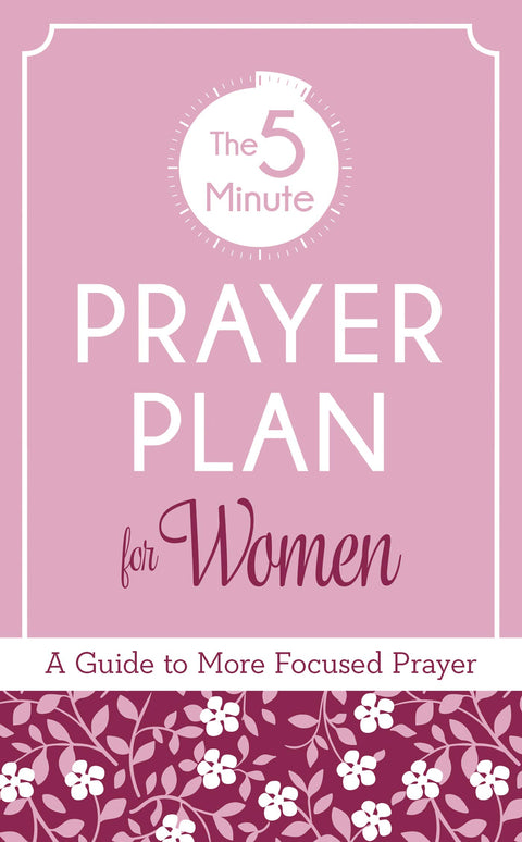 The 5-Minute Prayer Plan for Women: A Guide to More Focused Prayer