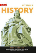 COLLINS KEY STAGE 3: HISTORY - BOOK 2: 1750-1918