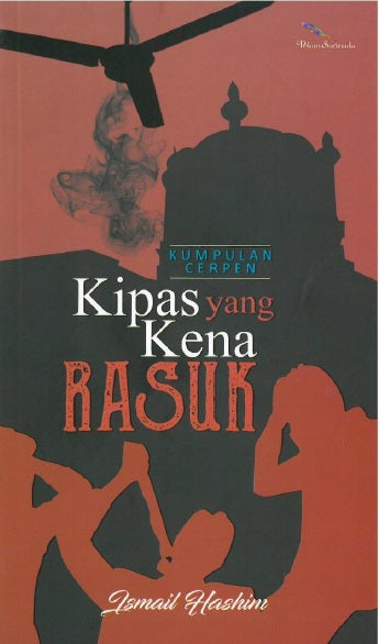 Kumpulan Cerpen: Kipas Yang Kena Rasuk