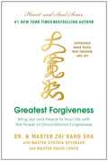 Greatest Forgiveness: Bring Joy and Peace to Your Life with the Power of Unconditional Forgiveness