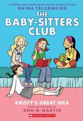 THE BABY-SISTERS CLUB GRAPHIX #1: KRISTY`S GREAT IDEA