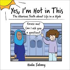 Yes, I'm Hot in This: The Hilarious Truth about Life in a Hijab
