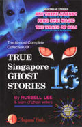 TRUE SINGAPORE GHOST STORIES VOLUME 16