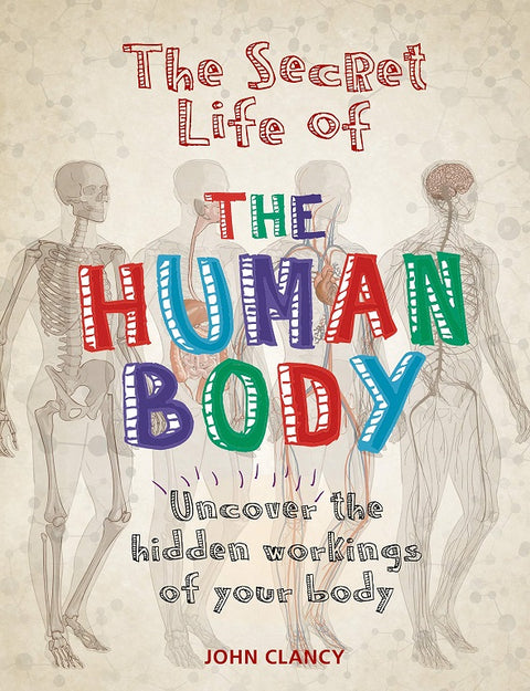 THE SECRET LIFE OF THE HUMAN BODY