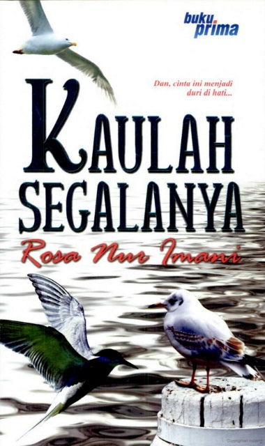 Kaulah Segalanya: Dan, Cinta ini Menjadi Duri di Hati...