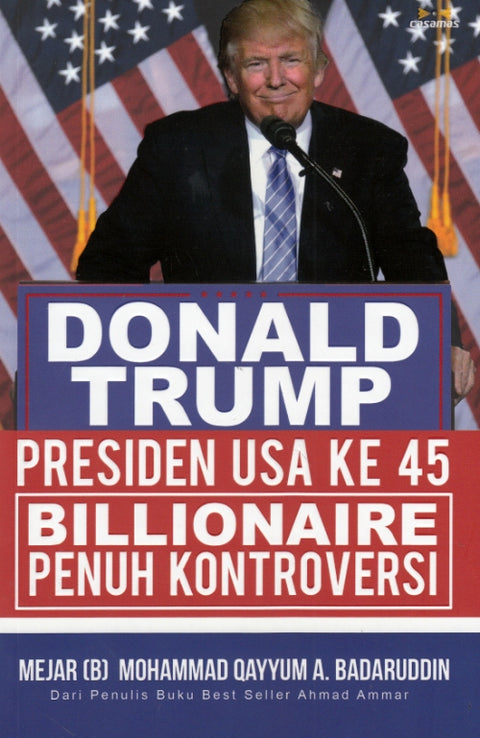 Donald Trump Presiden USA Ke-45: Billionaire Penuh Kontroversi