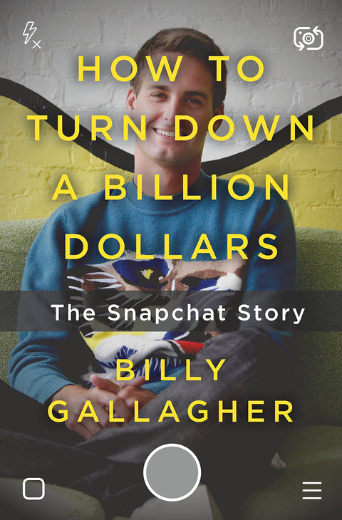 How To Turn Down A Billion: Snapchat