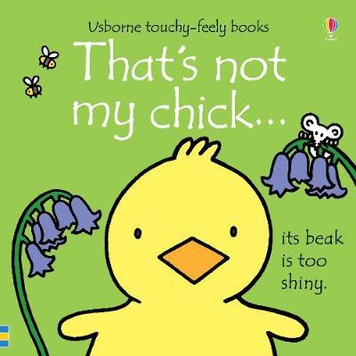 That's not my chick... (USBORNE TOUCHY-FEELY BOOKS)