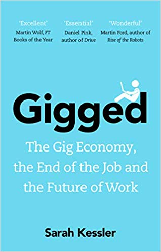 Gigged : The Gig Economy, the End of the Job and the Future of Work