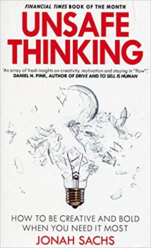 UNSAFE THINKING: HOW TO BE CREATIVE
