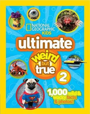 NATIONAL GEOGRAPHIC KIDS ULTIMATE WEIRD BUT TRUE 2