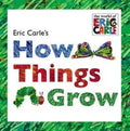 Eric Carle`S How Things Grow