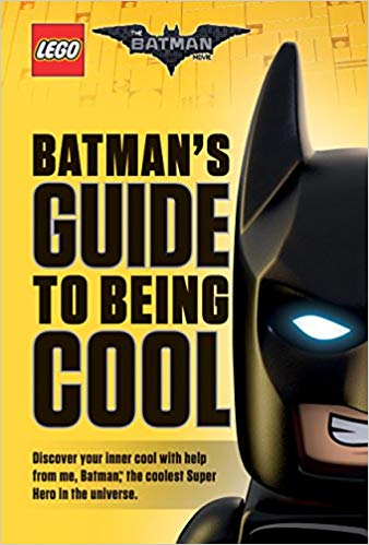 The Lego Batman Movie: Batman`S Guide To Being Cool