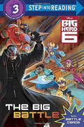 Disney Big Hero 6 The Big Battle (Step Into Reading Step 3)