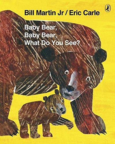 BABY BEAR, BABY BEAR, WHAT DO YOU SEE?