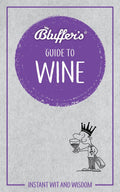 Bluffer's Guide To Wine: Instant Wit and Wisdom