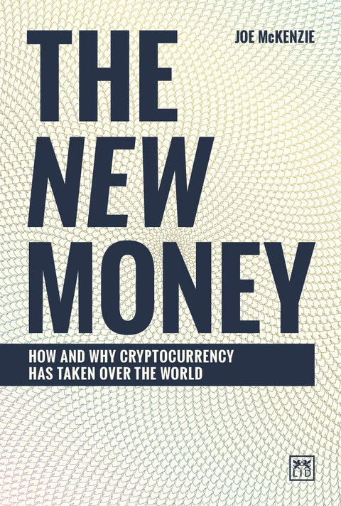 The New Money: How and Why Cryptocurrency Has Taken Over the World