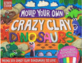 MOULD YOUR OWN CRAZY CLAY DINOSAURS