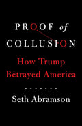 Proof of Collusion : How Trump Betrayed America