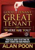 Good Tenant Great Tenant: Where Are You (Practical Guide to Getting the Right Tenant For Your Property)