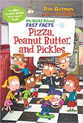 MY WEIRD SCHOOL FAST FACTS: PIZZA, PEANUT BUTTER AND PICKLES