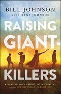 Raising Giant-Killers: Releasing Your Child's Divine Destiny through Intentional Parenting