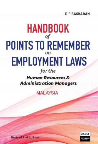 Handbook of Points to Remember on Employment Laws for the Human Resources & Administration Managers Malaysia, Revised 2nd Edition